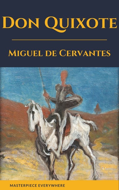 Don Quixote, Miguel de Cervantes Saavedra, Masterpiece Everywhere