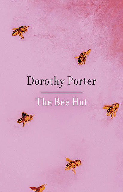 The Bee Hut, Dorothy Porter