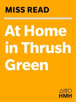 At Home in Thrush Green, Miss Read