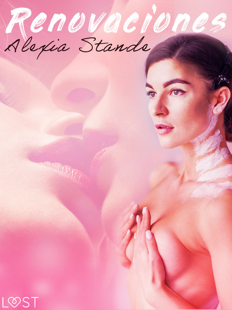 Renovaciones – una novela erótica, Alexia Stande