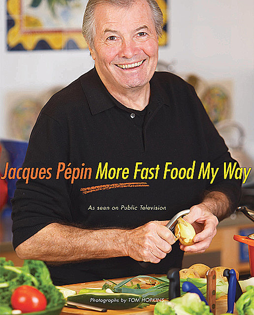 More Fast Food My Way, Jacques Pépin