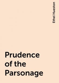 Prudence of the Parsonage, Ethel Hueston