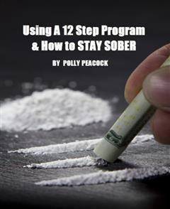 How to Get Sober, Using a 12 Step Program, Self Help eBooks