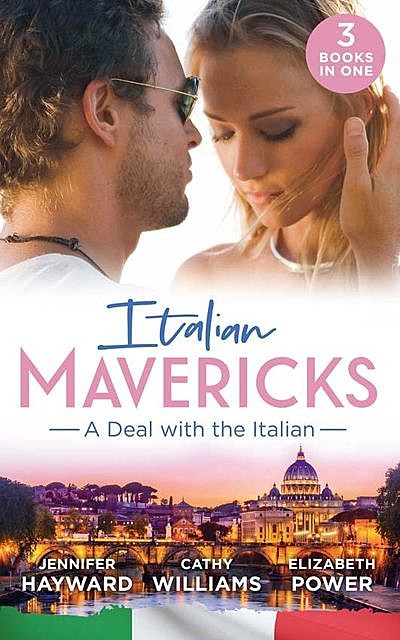 Italian Mavericks: A Deal With The Italian, Cathy Williams, Jennifer Hayward, Elizabeth Power
