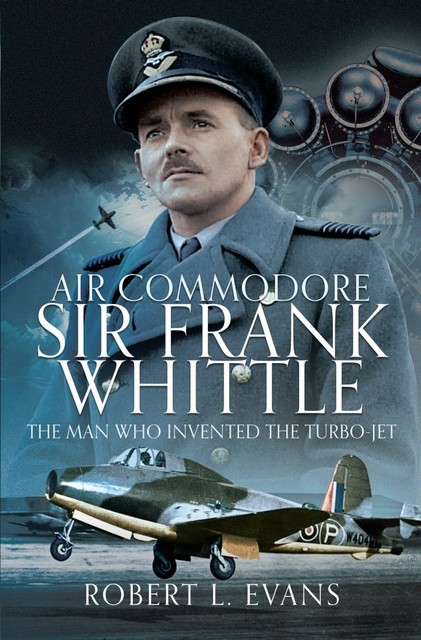 Air Commodore Sir Frank Whittle, Robert Evans