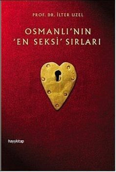 Osmanlı'nın “En Seksi” Sırları, İlter Uzel