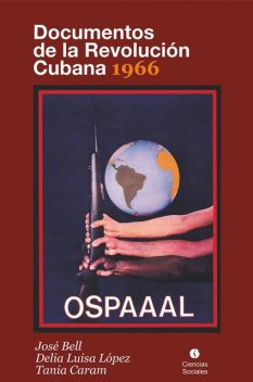 Documentos de la Revolución Cubana 1966, Delia Luisa López, Tania Caram, José Bell