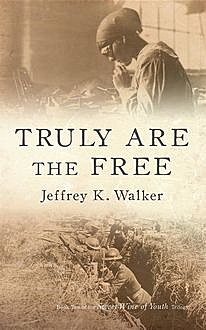 Truly Are the Free, Jeffrey Walker