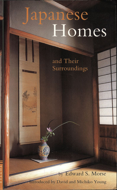 Japanese Homes and Their Surroundings, Edward Morse