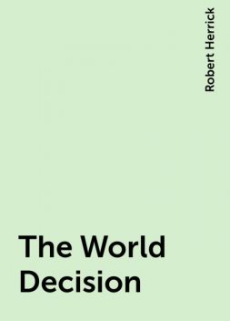 The World Decision, Robert Herrick
