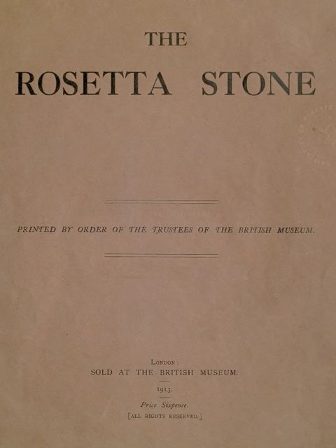 The Rosetta Stone, Sir E.A.Wallis Budge