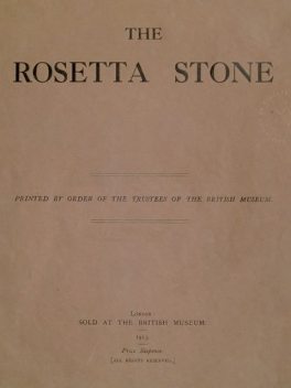 The Rosetta Stone, Sir E.A.Wallis Budge