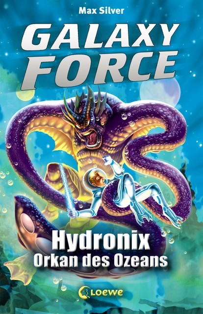 Galaxy Force (Band 4) – Hydronix, Orkan des Ozeans, Max Silver