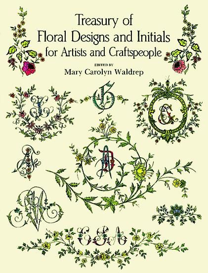 Treasury of Floral Designs and Initials for Artists and Craftspeople, Mary Carolyn Waldrep