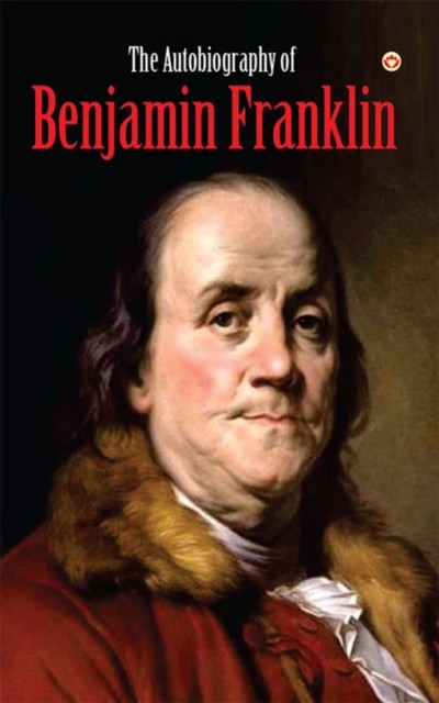 Benjamin Franklin Wealth and Wisdom, Benjamin Franklin
