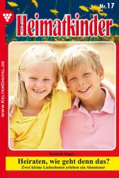 Heimatkinder 17 – Heimatroman, Kathrin Singer