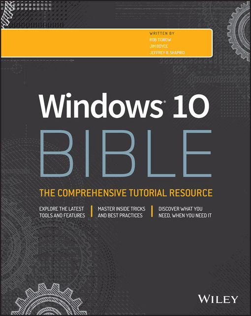 Windows 10 Bible, Jim Boyce, Rob Tidrow, Jeffrey R. Shapiro