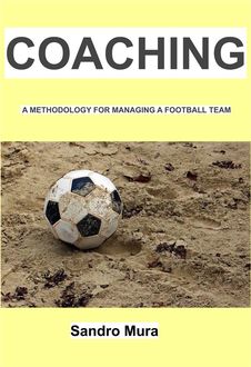 Coaching – A methodology for managing a football team, Alessandro Mura
