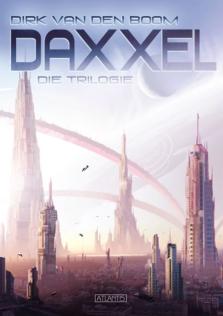 Daxxel – Die Trilogie (Eobal, Habitat C & Meran), Dirk van den Boom