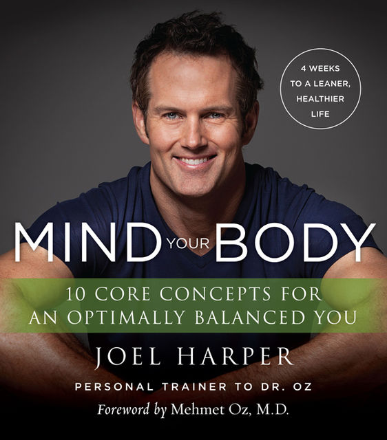 Mind Your Body: 4 Weeks to a Leaner, Healthier Life, Joel Harper