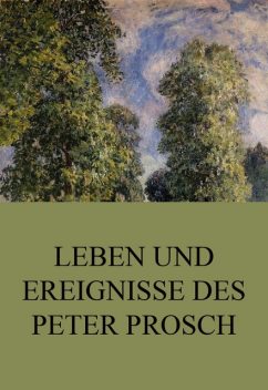 Leben und Ereignisse des Peter Prosch, Peter Prosch