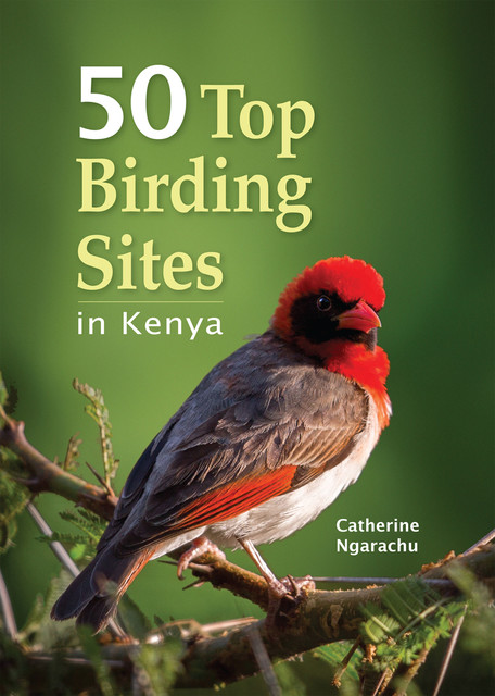50 Top Birding sites in Kenya, Catherine Ngarachu