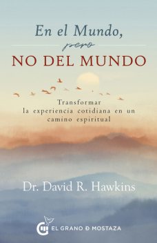 En el mundo, pero no del mundo, David R. Hawkins