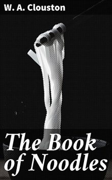 The Book of Noodles, W.A.Clouston