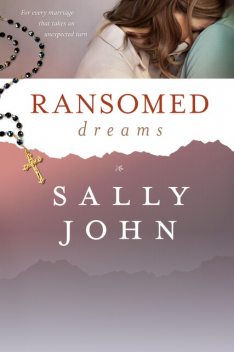 Ransomed Dreams, Sally John