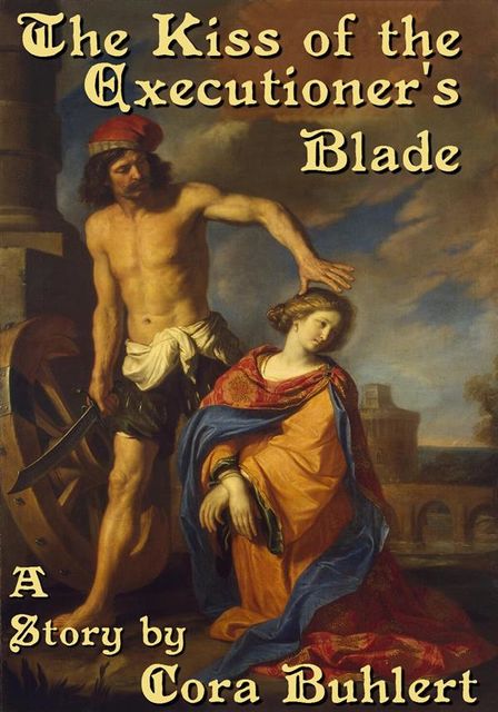 The Kiss of the Executioner's Blade, Cora Buhlert