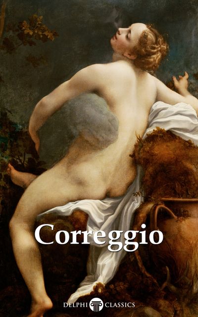 Delphi Complete Works of Correggio (Illustrated), Correggio