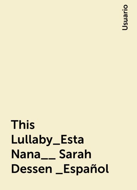 This Lullaby_Esta Nana__ Sarah Dessen _Español, Usuario