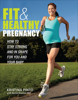 Fit & Healthy Pregnancy, Rachel Kramer, Kristina Pinto
