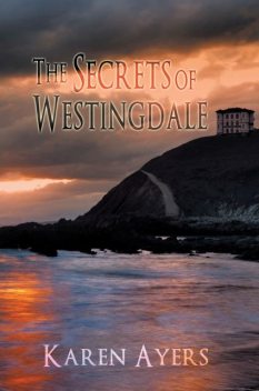 The Secrets of Westingdale, Karen Ayers