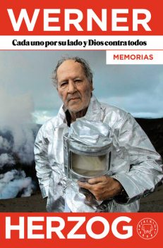 Cada uno por su lado y Dios contra todos. Memorias, Werner Herzog