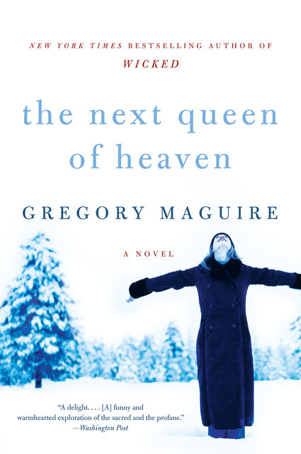 The Next Queen of Heaven, Gregory Maguire