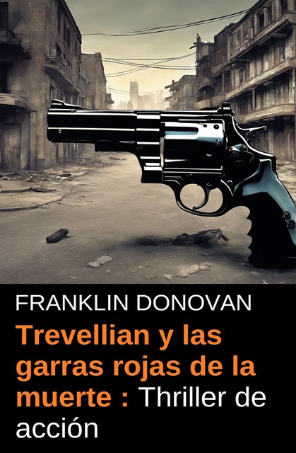 Trevellian y las garras rojas de la muerte : Thriller de acción, Franklin Donovan