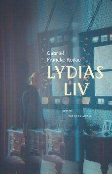 Lydias liv, Gabriel Francke Rodau