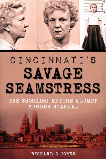 Cincinnati's Savage Seamstress, Richard O Jones