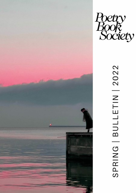 Poetry Book Society Spring 2022 Bulletin, Poetry Book Society