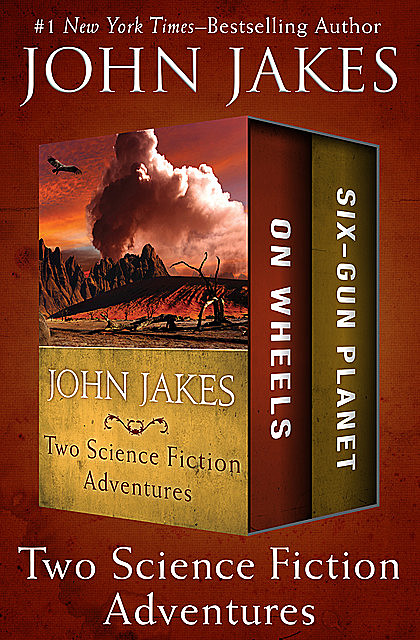 On Wheels * Six-Gun Planet, John Jakes