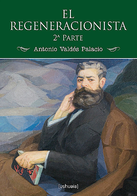 El regeneracionista (2ª parte), Antonio Valdés Palacio