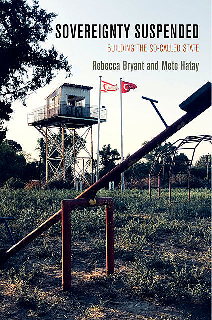 Sovereignty Suspended, Rebecca Bryant, Mete Hatay