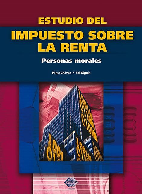 Estudio del Impuesto sobre la Renta. Personas morales 2016, José Pérez Chávez, Raymundo Fol Olguín