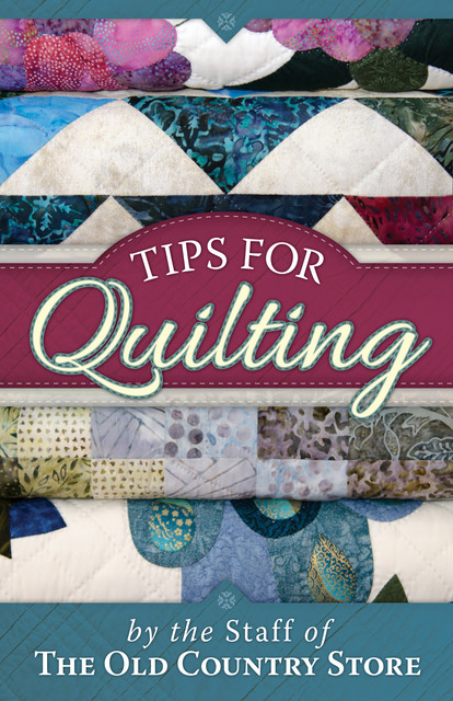 Tips for Quilting, The Staff Of The Old Coun