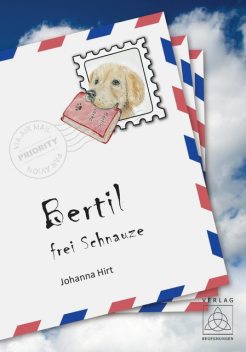 Bertil – frei Schnauze, Johanna Hirt