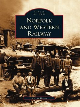 Norfolk and Western Railway, Nelson Harris