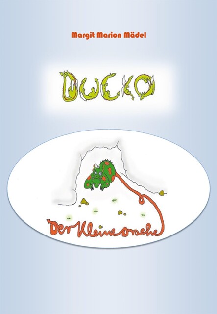Ducko Der kleine Drache, Margit Marion Mädel