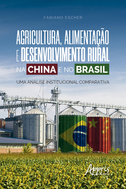 Agricultura, Alimentação e Desenvolvimento Rural na China e no Brasil, Fabiano Escher