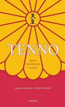 TENNO – Japans kejserdømme i nutiden, Asger Røjle Christensen